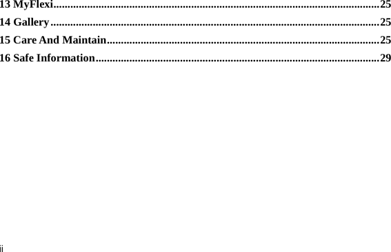  ii 13 MyFlexi....................................................................................................................25 14 Gallery.....................................................................................................................25 15 Care And Maintain.................................................................................................25 16 Safe Information.....................................................................................................29 