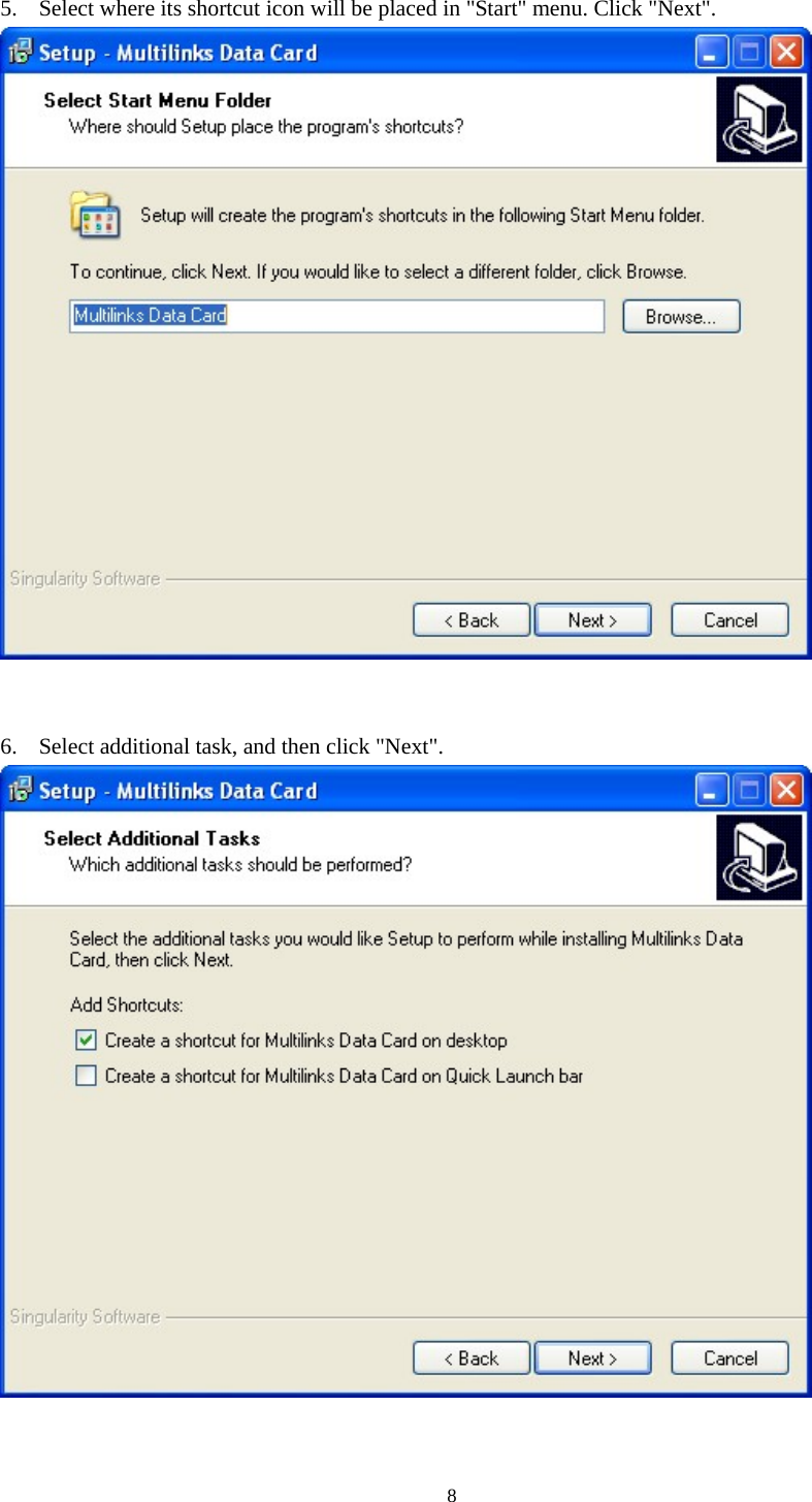  8 5. Select where its shortcut icon will be placed in &quot;Start&quot; menu. Click &quot;Next&quot;.    6. Select additional task, and then click &quot;Next&quot;.   