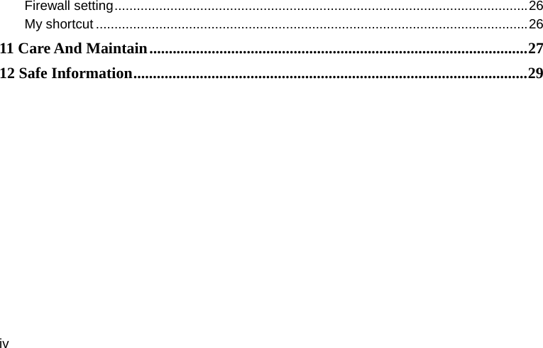  iv Firewall setting ............................................................................................................... 26My shortcut .................................................................................................................... 2611 Care And Maintain ................................................................................................. 2712 Safe Information ..................................................................................................... 29