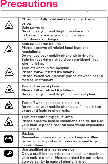 Precautions    Accessories and batteries Only use the authorized accessories and batteries and do not connect to incompatible manufacturers or products.  