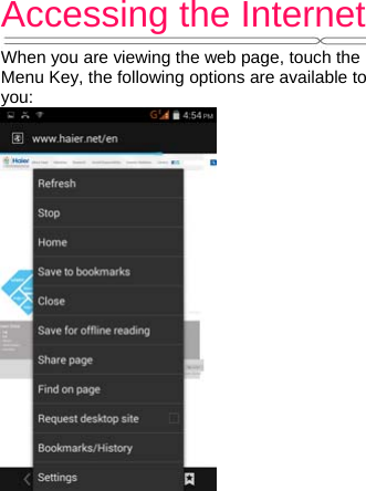 Accessing the Internet   When you are viewing the web page, touch the Menu Key, the following options are available to you: 