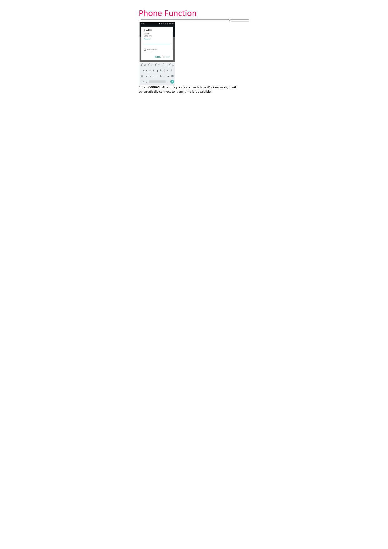 PhoneFunction 6.TapConnect.AfterthephoneconnectstoaWi‐Finetwork,itwillautomaticallyconnecttoitanytimeitisavalaible.