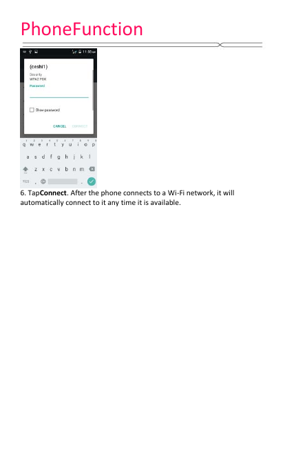 PhoneFunction    6. TapConnect. After the phone connects to a Wi-Fi network, it will automatically connect to it any time it is available.