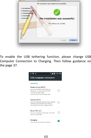   60   To  enable  the  USB  tethering  function,  please  change  USB Computer  Connection  to  Charging.  Then  follow  guidance  on the page 37.   
