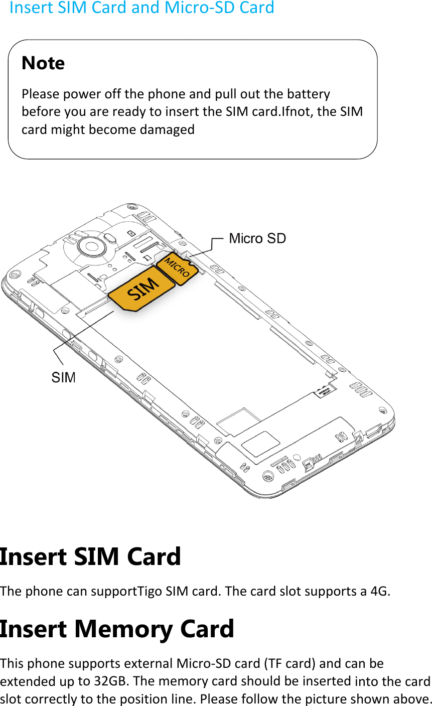 In      InTheInThiextslotnsertSIMnsert ephonecansert sphonesendeduptcorrectlyNote PleasepobeforeyocardmighMCardSIM CansupporMemupportseto32GB.ytothepoowerofftouarereahtbecomeandMicCardrtTigoSIMmory CexternalMThememositionlinehephoneadytoinseedamagecro‐SDCMcard.TheCardMicro‐SDcamorycardse.PleasefandpulloerttheSIMdCardecardslotard(TFcashouldbefollowtheoutthebaMcard.Ifnotsupportsrd)andcainsertedepicturesatteryot,theSIM sa4G.anbeintothecshownaboMardove.