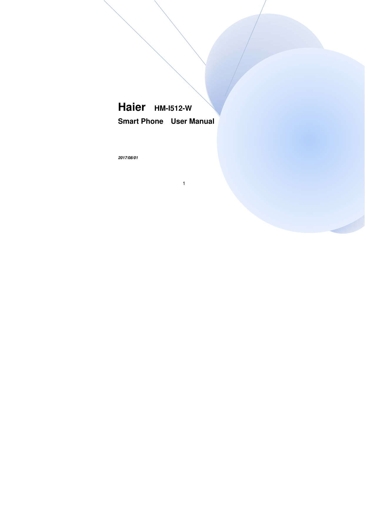 1      Haier   HM-I512-W Smart Phone  User Manual   2017/08/01  