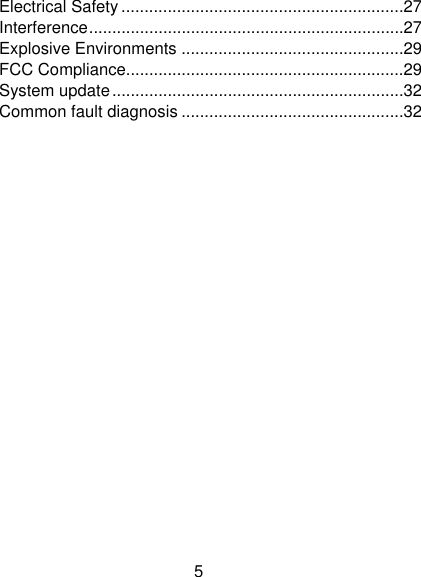 5 Electrical Safety ............................................................. 27Interference .................................................................... 27Explosive Environments ................................................ 29FCC Compliance............................................................ 29System update ............................................................... 32Common fault diagnosis ................................................ 32