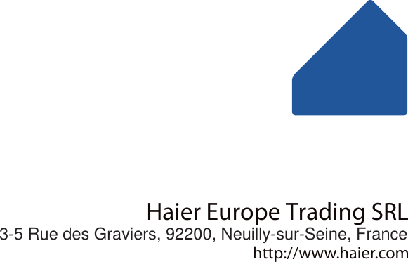 Haier Europe Trading SRLhttp://www.haier.com 3-5 Rue des Graviers, 92200, Neuilly-sur-Seine, France