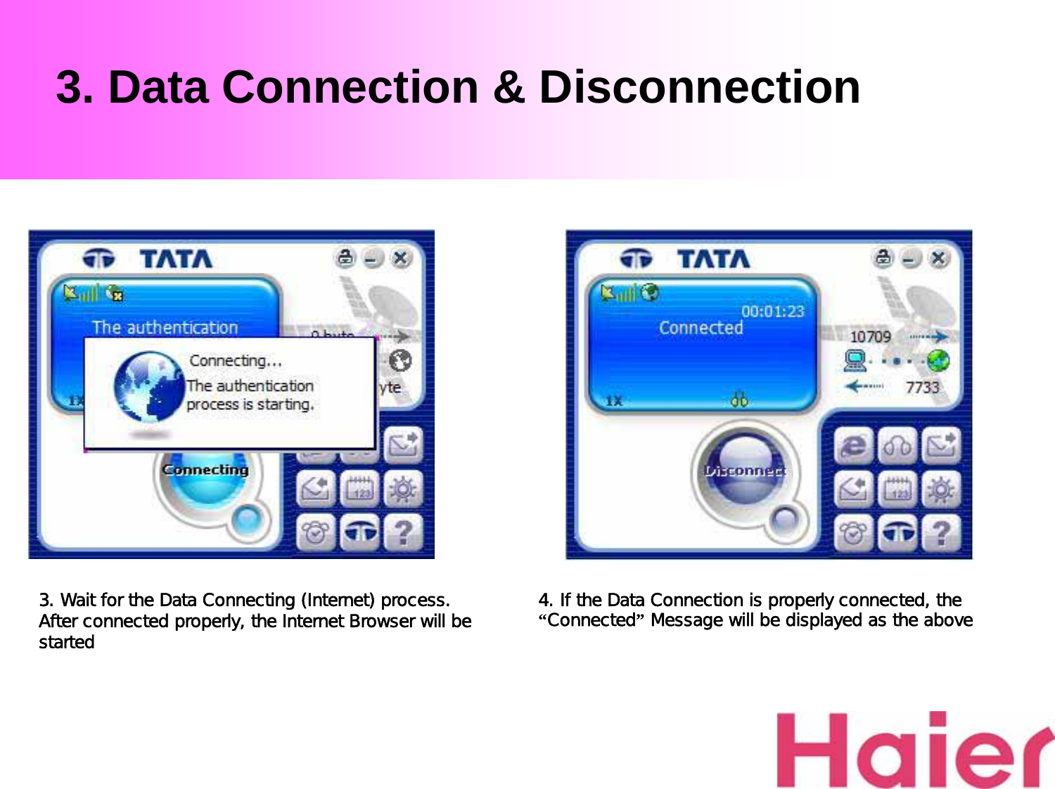 3. Data Connection &amp; Disconnection3. Wait for the Data Connecting (Internet) process. After connected properly, the Internet Browser will be started4. If the Data Connection is properly connected, the “Connected”Message will be displayed as the above