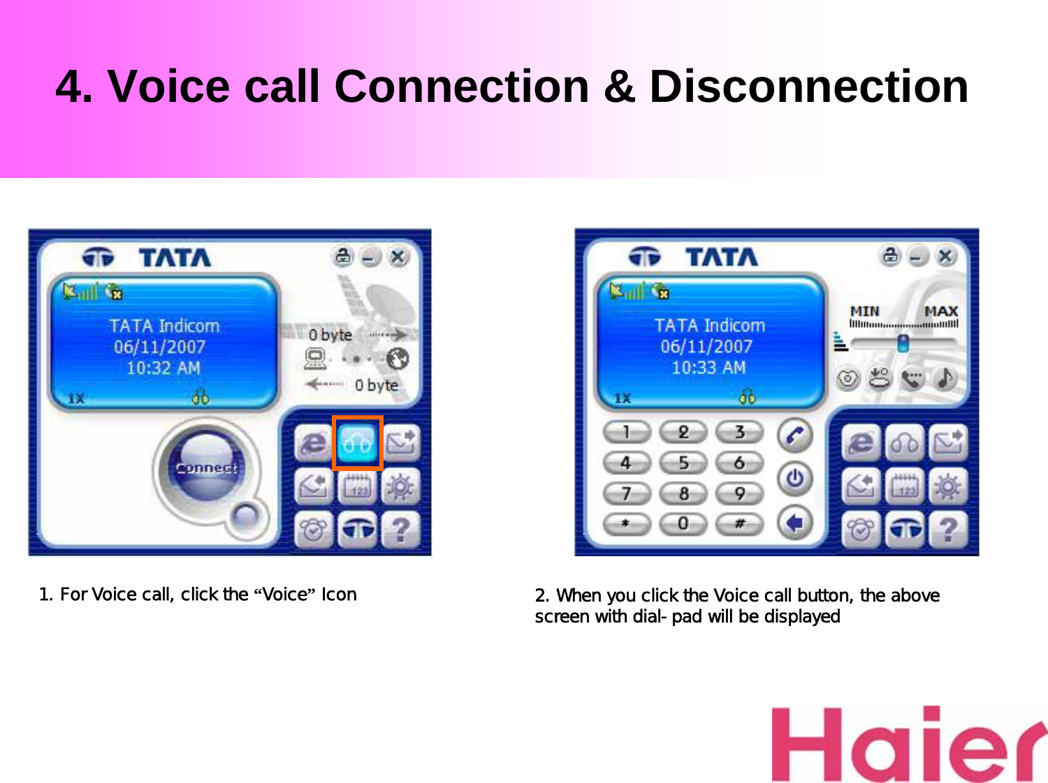 4. Voice call Connection &amp; Disconnection1. For Voice call, click the “Voice”Icon 2. When you click the Voice call button, the above screen with dial-pad will be displayed