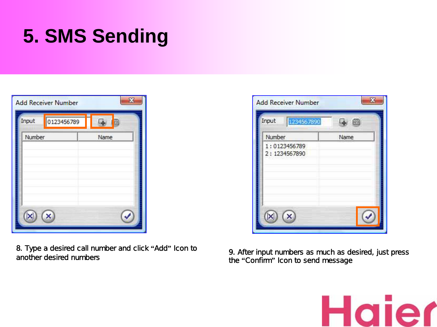 5. SMS Sending8. Type a desired call number and click “Add”Icon to another desired numbers 9. After input numbers as much as desired, just press the “Confirm”Icon to send message