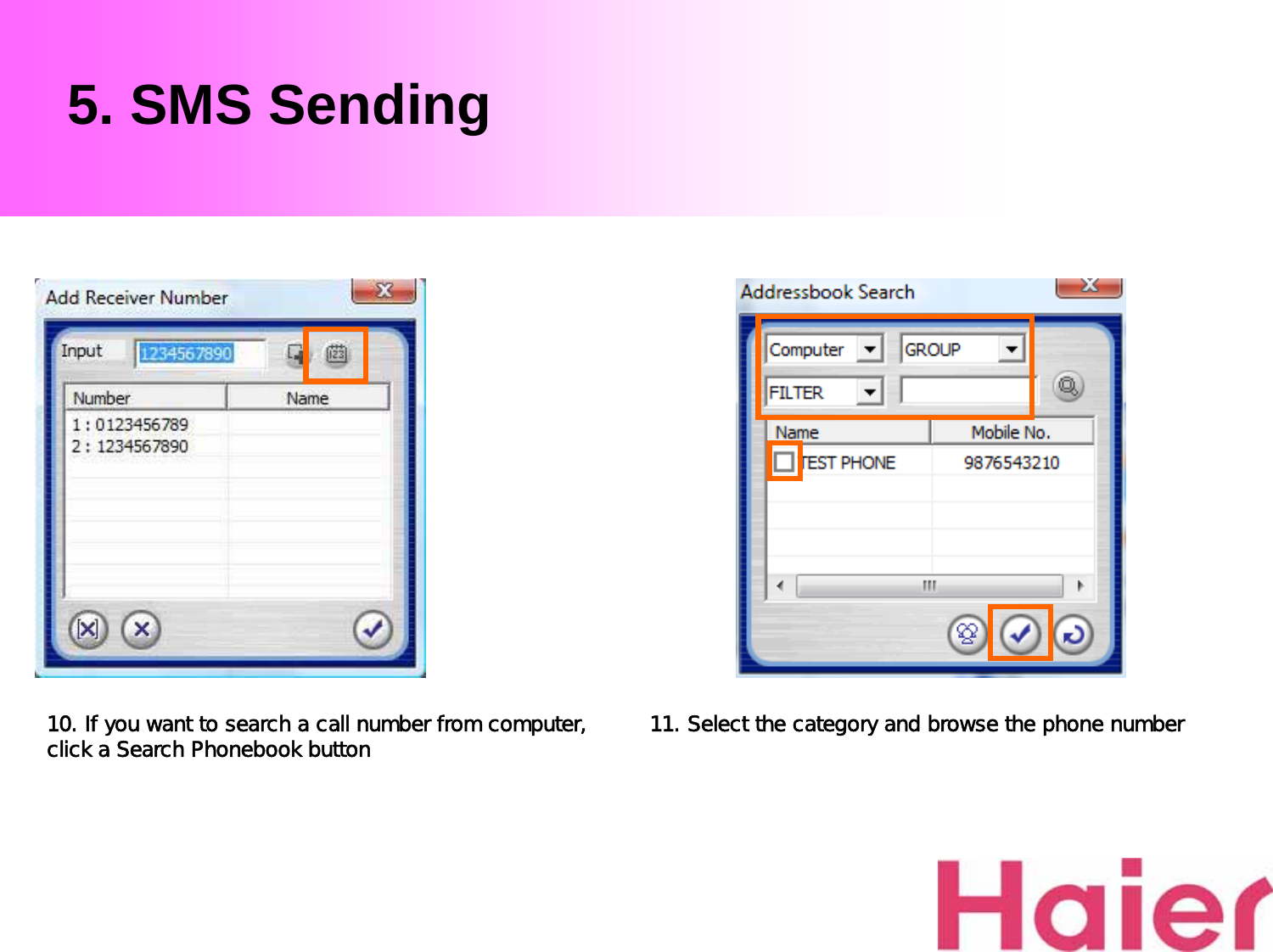 5. SMS Sending10. If you want to search a call number from computer, click a Search Phonebook button 11. Select the category and browse the phone number