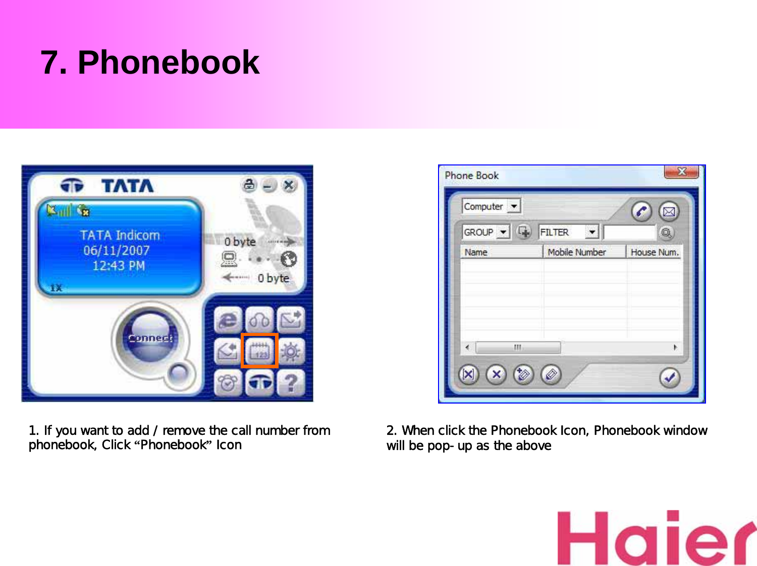 7. Phonebook1. If you want to add / remove the call number from phonebook, Click “Phonebook”Icon 2. When click the Phonebook Icon, Phonebook window will be pop-up as the above