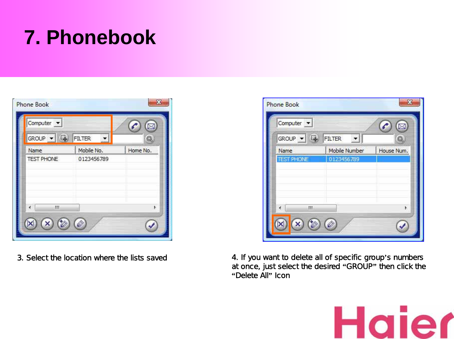 7. Phonebook3. Select the location where the lists saved 4. If you want to delete all of specific group’s numbers   at once, just select the desired “GROUP”then click the “Delete All”Icon