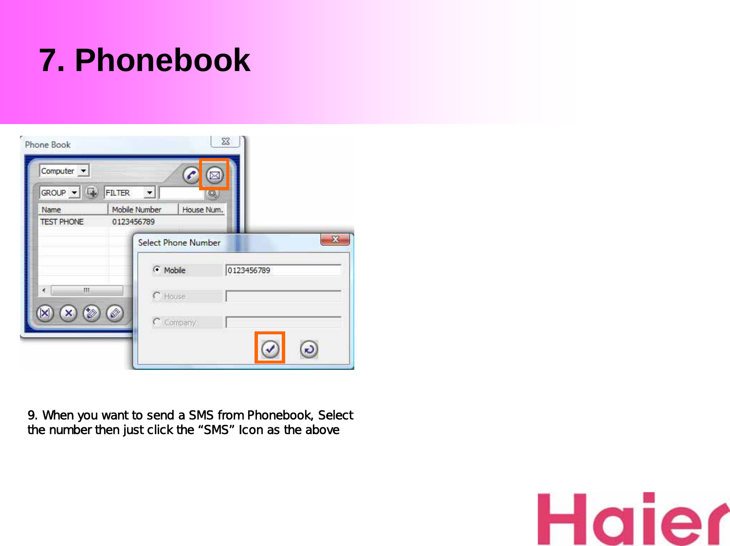 9. When you want to send a SMS from Phonebook, Select the number then just click the “SMS” Icon as the above7. Phonebook