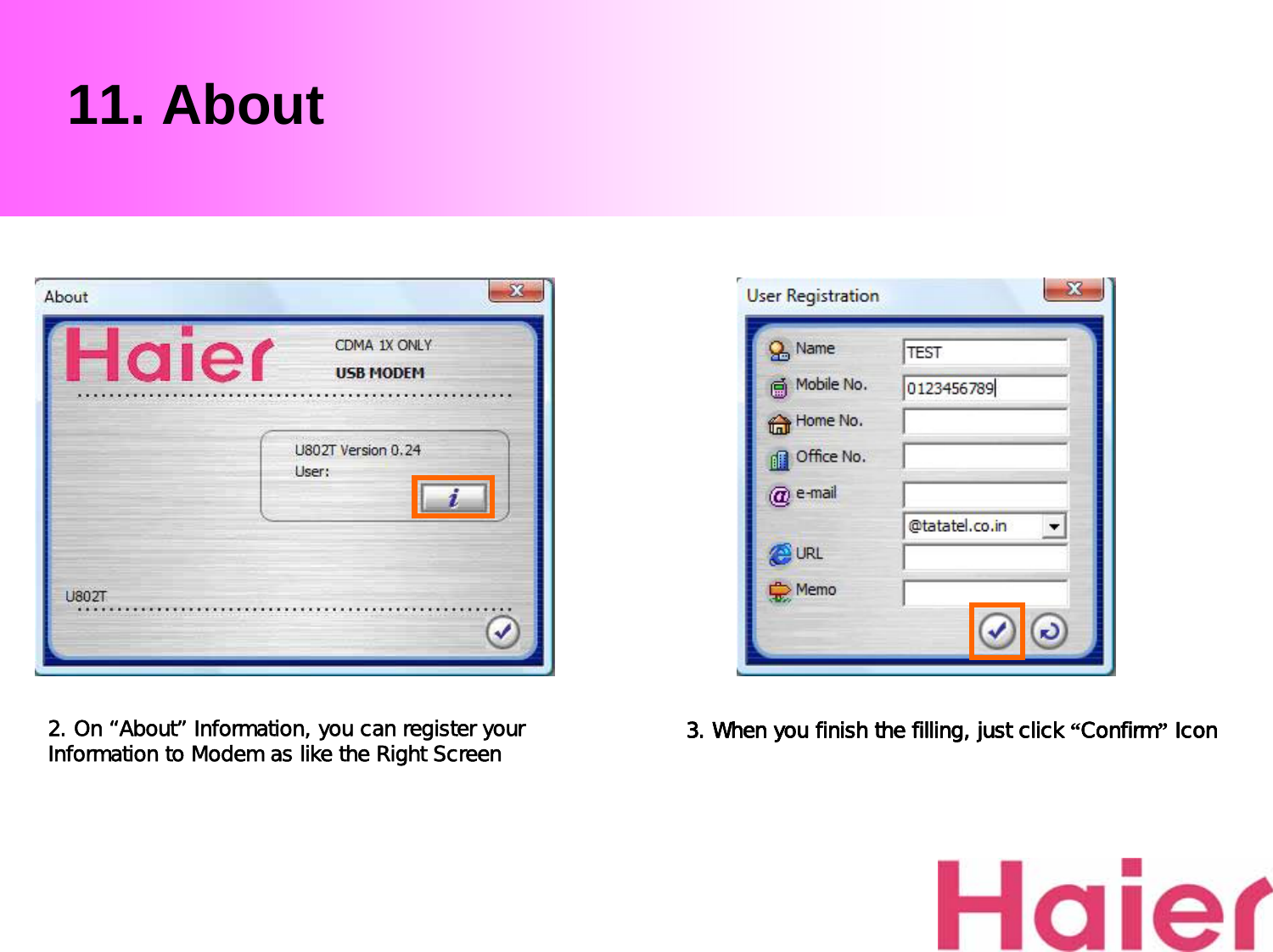 11. About3. When you finish the filling, just click “Confirm”Icon2. On “About” Information, you can register your Information to Modem as like the Right Screen 3. When you finish the filling, just click “Confirm”Icon