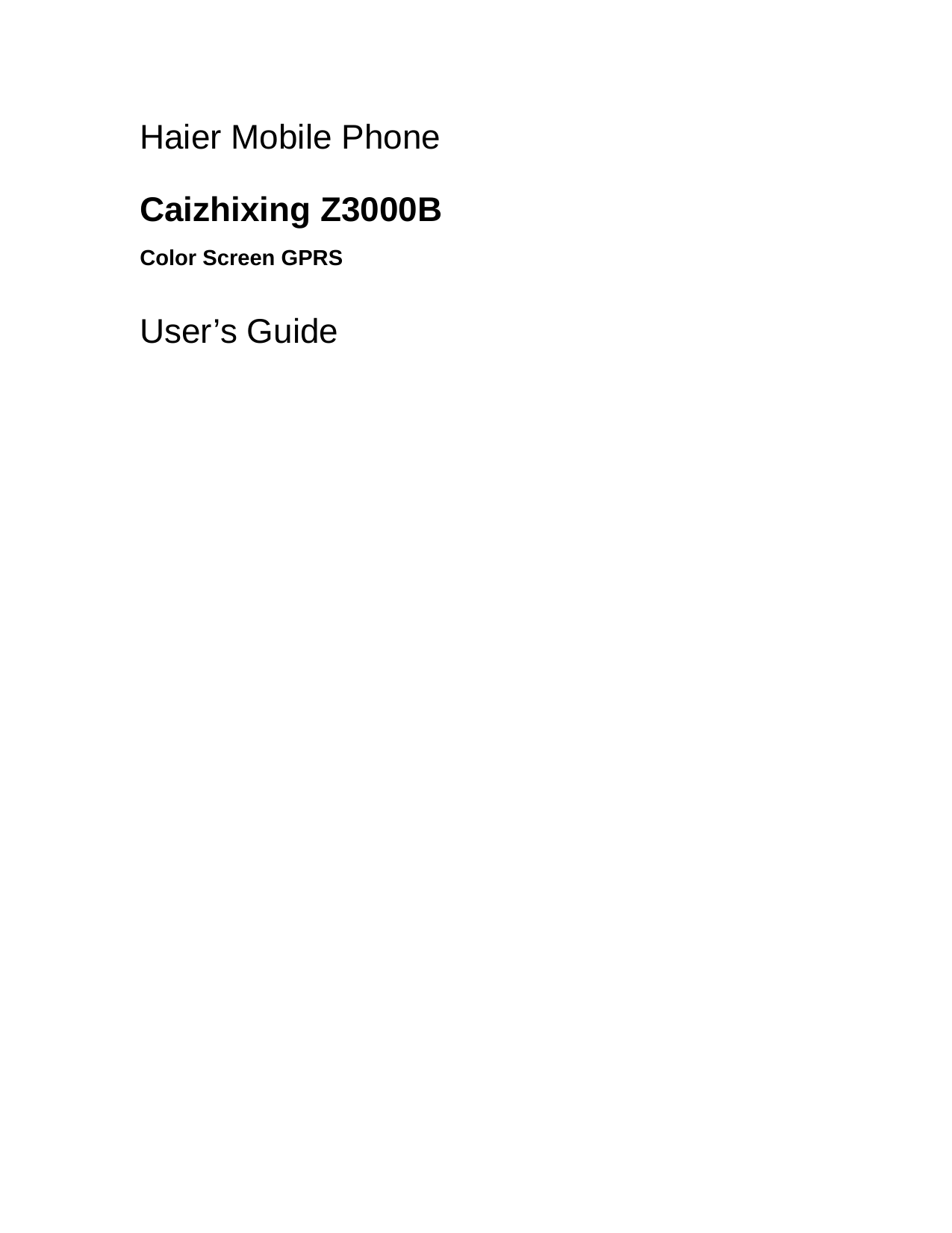 Haier Mobile Phone  Caizhixing Z3000B Color Screen GPRS  User’s Guide 