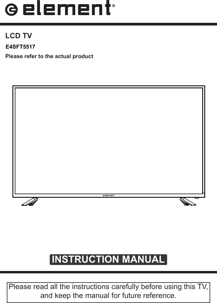INSTRUCTION MANUALPlease read all the instructions carefully before using this TV, and keep the manual for future reference. LCD TVE4SFT5517Please refer to the actual product15.9952