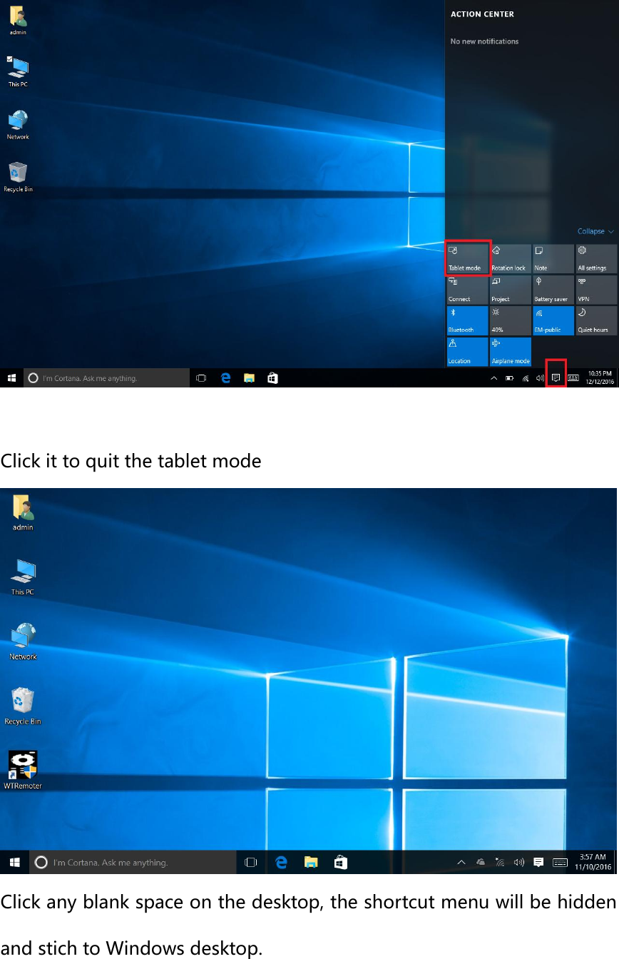   Click it to quit the tablet mode    Click any blank space on the desktop, the shortcut menu will be hidden and stich to Windows desktop.  