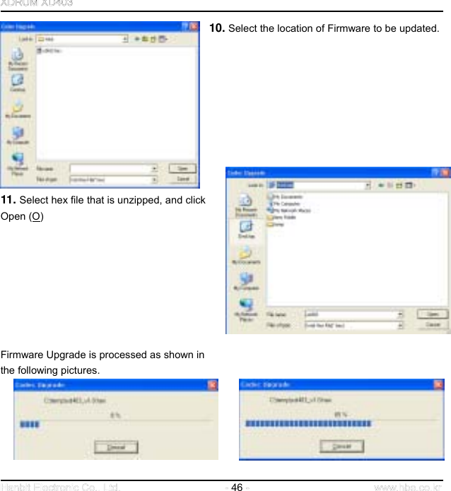  46                                           10. Select the location of Firmware to be updated.                        11. Select hex file that is unzipped, and click   Open (O)                 Firmware Upgrade is processed as shown in   the following pictures.                    