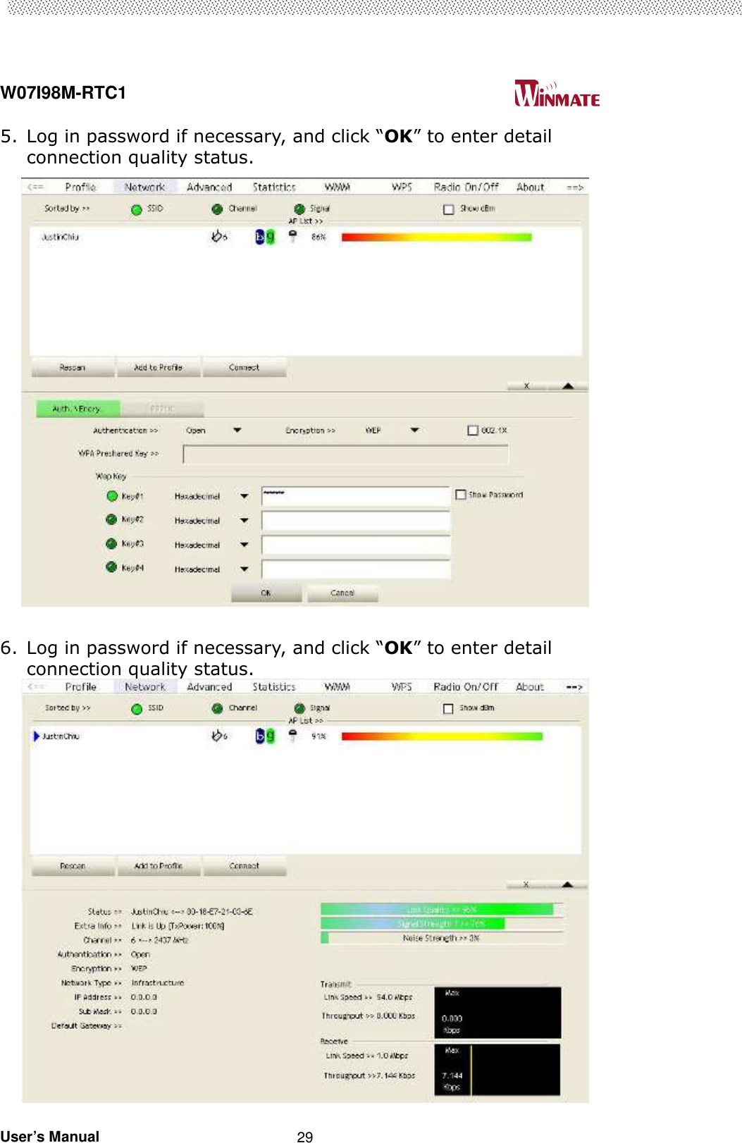  W07I98M-RTC1                                                                                   User’s Manual                                                   29 5. Log in password if necessary, and click “OK” to enter detail connection quality status.   6. Log in password if necessary, and click “OK” to enter detail connection quality status.  