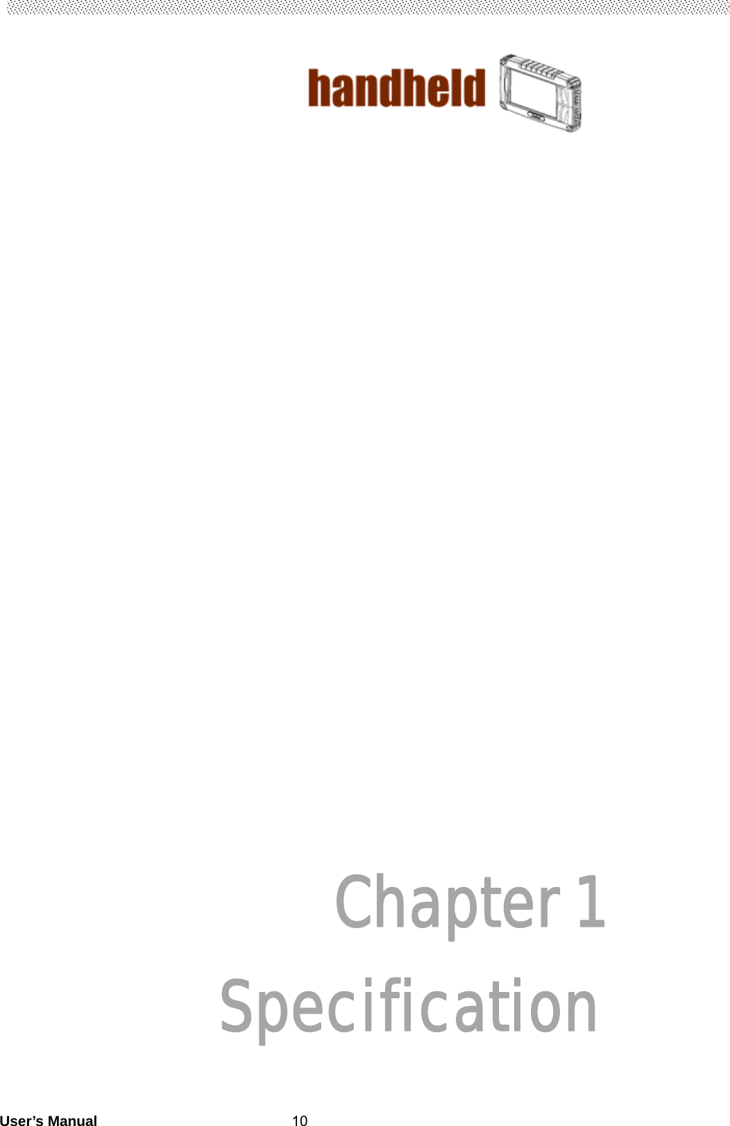                                        User’s Manual                                                   10                         Chapter 1 Specification  