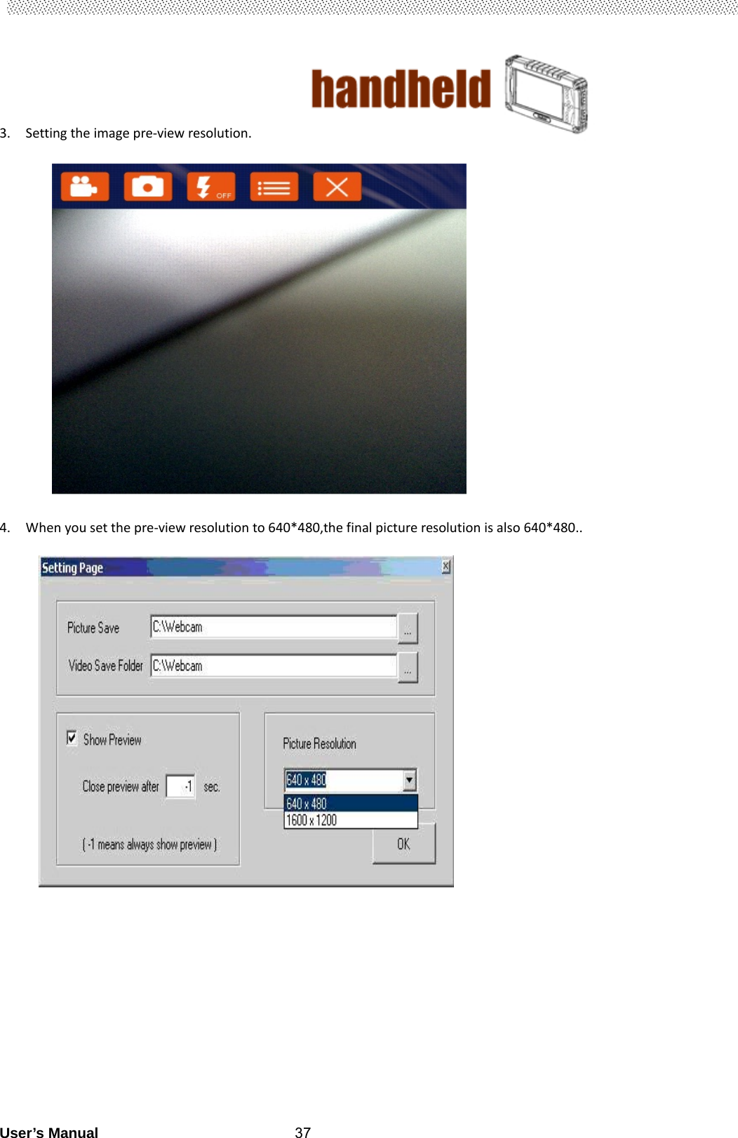                                        User’s Manual                                                   373. Settingtheimagepre‐viewresolution.          4. Whenyousetthepre‐viewresolutionto640*480,thefinalpictureresolutionisalso640*480..                 