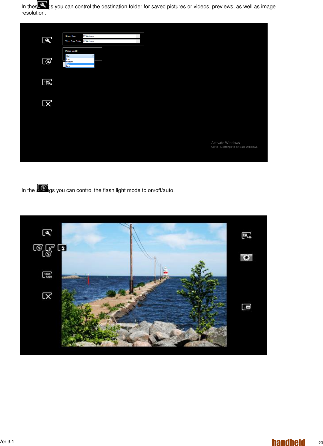 ALGIZ 1ALVer 3.1  23 In thesettings you can control the destination folder for saved pictures or videos, previews, as well as image resolution.   In the settings you can control the flash light mode to on/off/auto.        