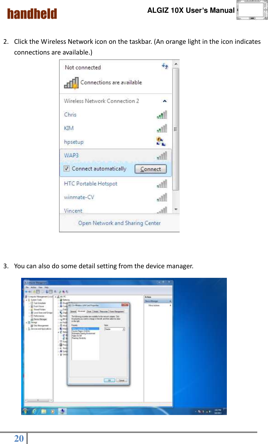      ALGIZ 10X User’s Manual  20    2. Click the Wireless Network icon on the taskbar. (An orange light in the icon indicates connections are available.)                3. You can also do some detail setting from the device manager.                                                                        