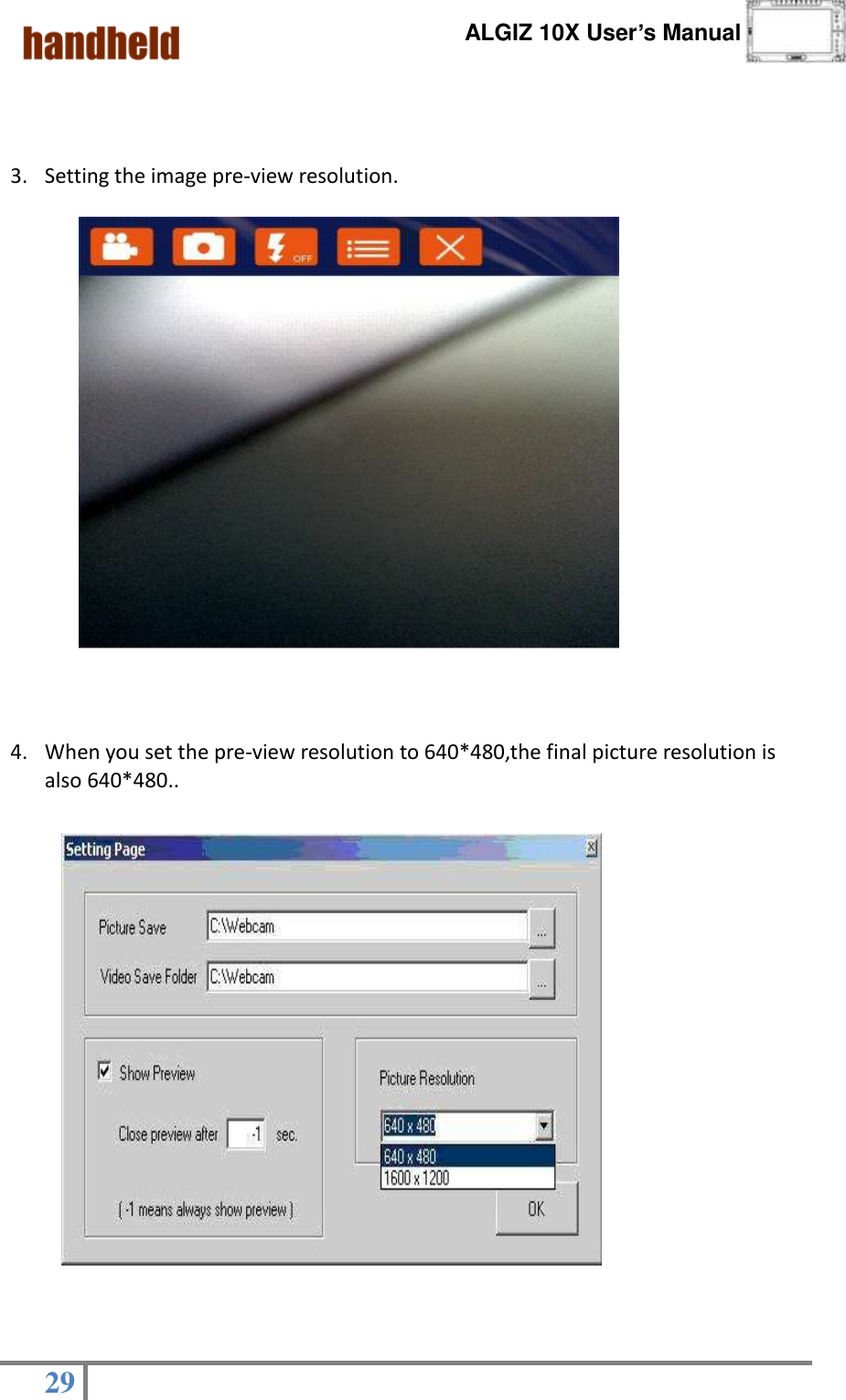      ALGIZ 10X User’s Manual  29     3. Setting the image pre-view resolution.       4. When you set the pre-view resolution to 640*480,the final picture resolution is also 640*480..                                   