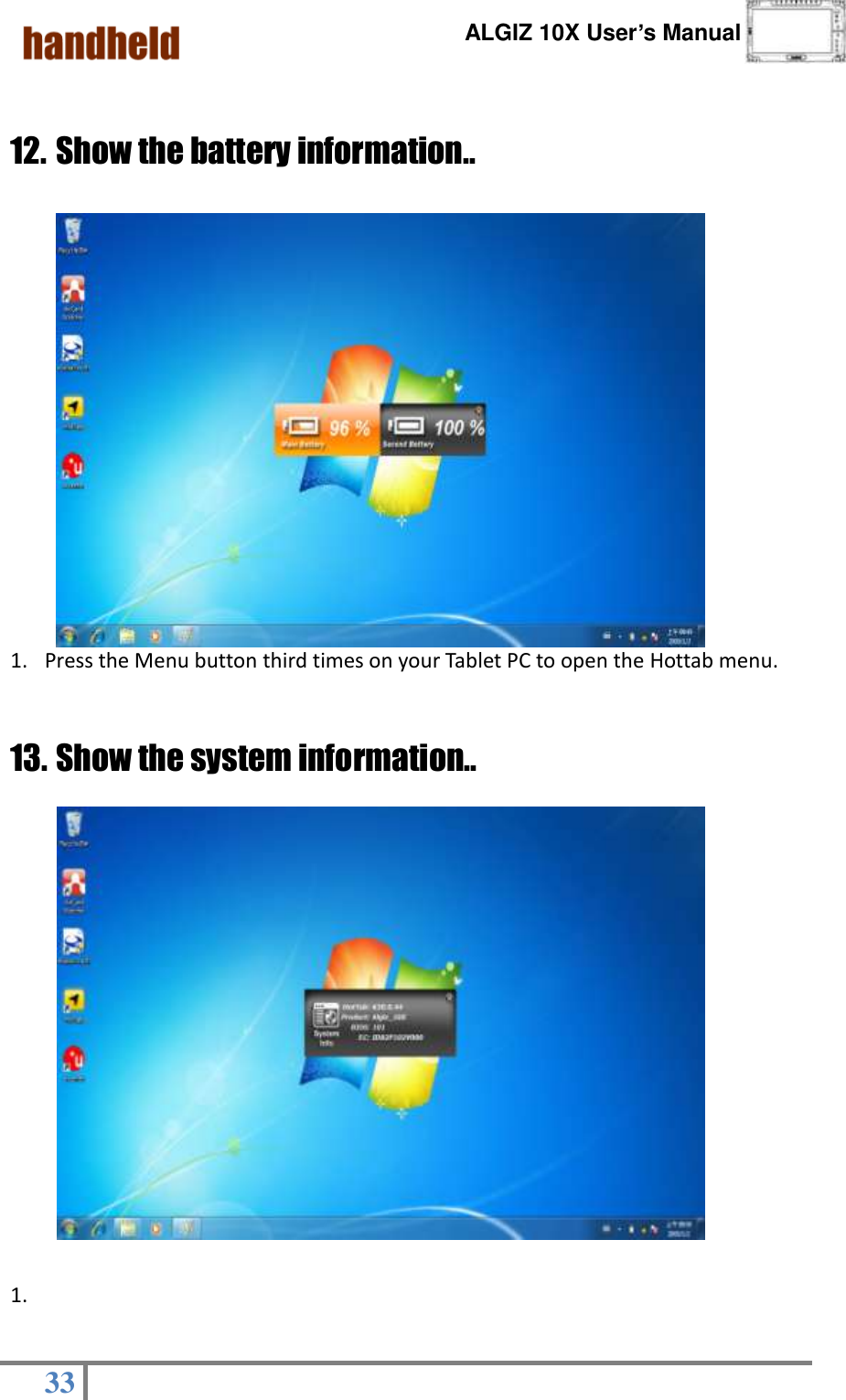      ALGIZ 10X User’s Manual  33    12. Show the battery information..  1. Press the Menu button third times on your Tablet PC to open the Hottab menu.    13. Show the system information..                                          1.                                    