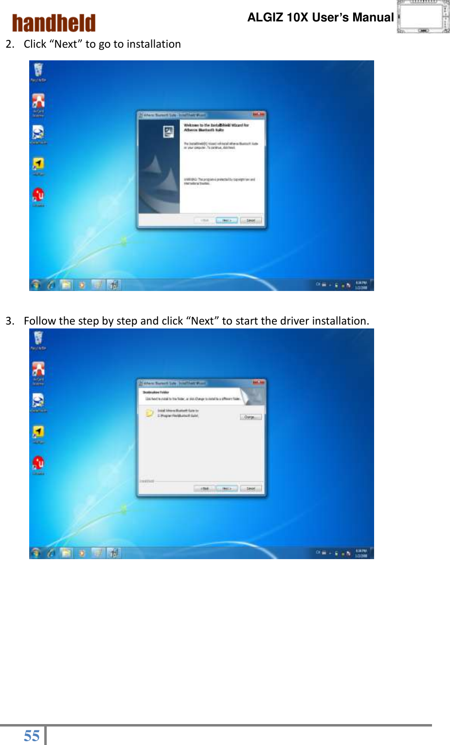      ALGIZ 10X User’s Manual  55   2. Click “Next” to go to installation                    3. Follow the step by step and click “Next” to start the driver installation.                      