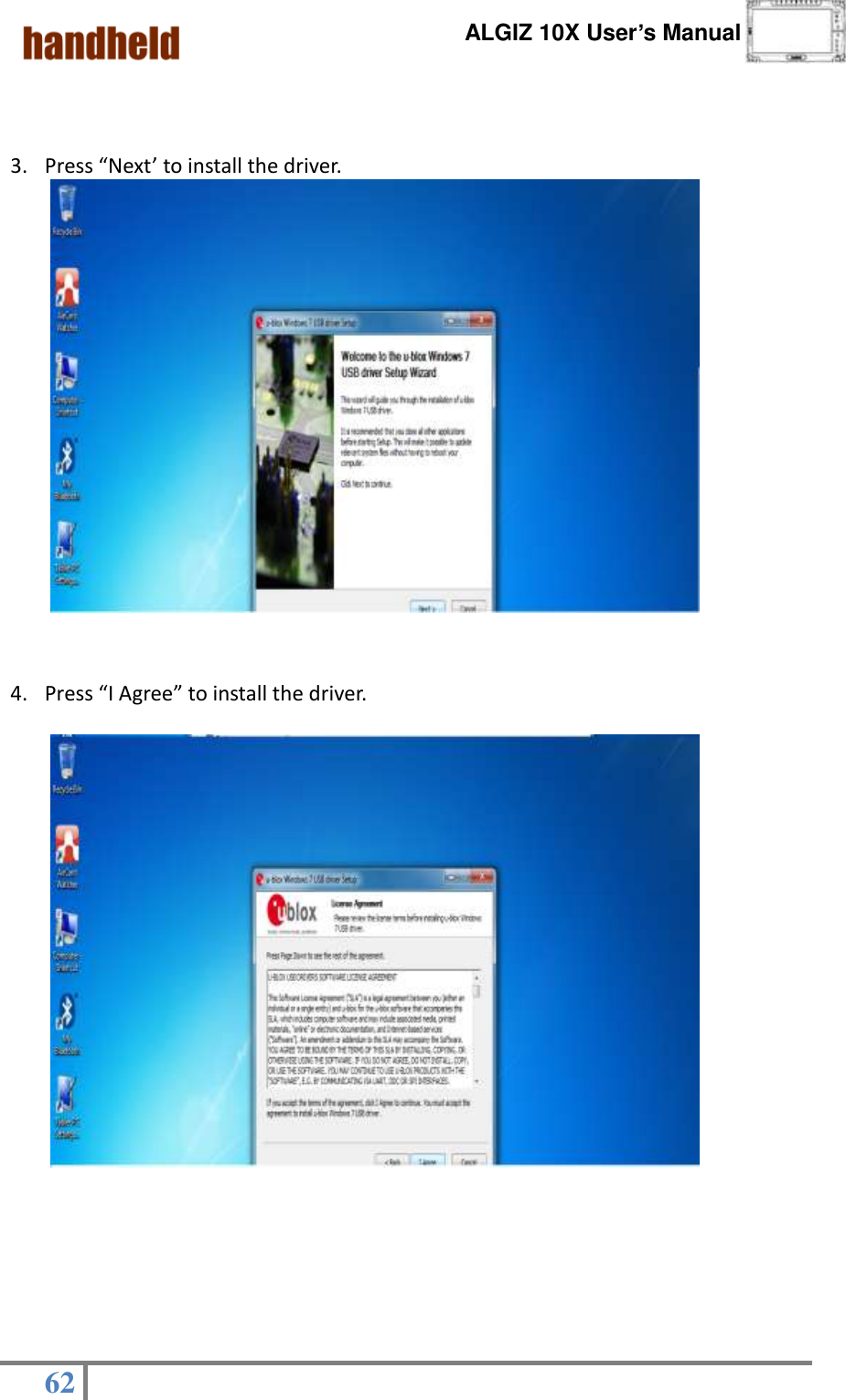      ALGIZ 10X User’s Manual  62      3. Press “Next’ to install the driver.                   4. Press “I Agree” to install the driver.                                                                                                                     