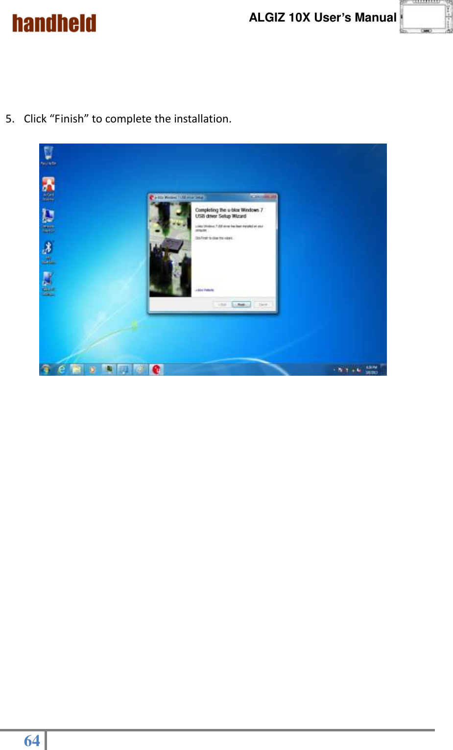      ALGIZ 10X User’s Manual  64        5. Click “Finish” to complete the installation.                                                                                                                                       