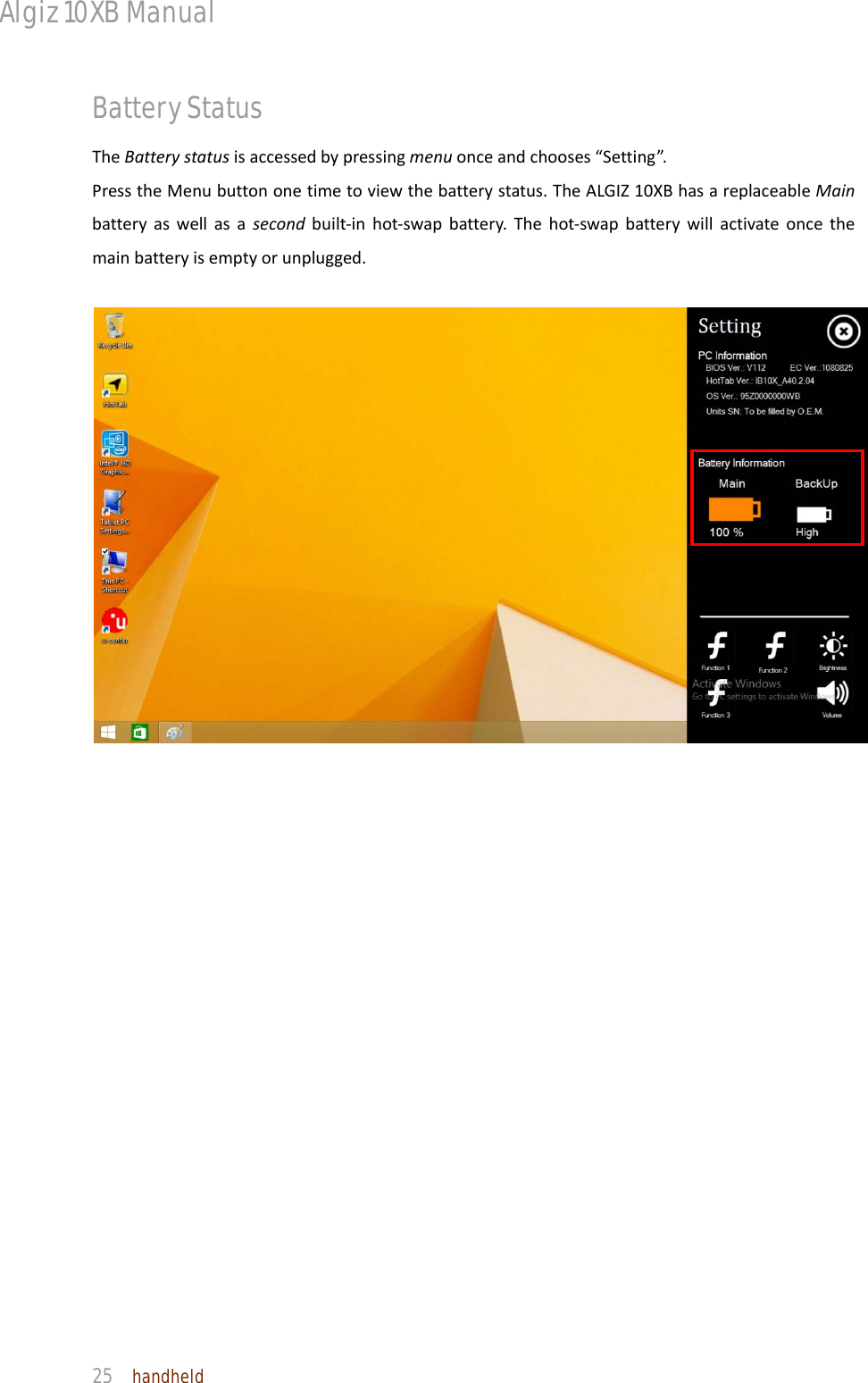 Algiz 10XB Manual  25  handheld Battery Status TheBatterystatusisaccessedbypressingmenuonceandchooses“Setting”.PresstheMenubuttononetimetoviewthebatterystatus.TheALGIZ10XBhasareplaceableMainbatteryaswellasasecondbuilt‐inhot‐swapbattery.Thehot‐swapbatterywillactivateoncethemainbatteryisemptyorunplugged.