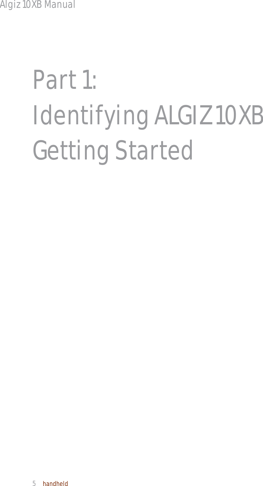 Algiz 10XB Manual  5  handheld  Part 1:   Identifying ALGIZ 10XB Getting Started 