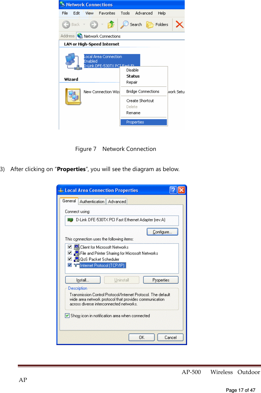  AP-500    Wireless  Outdoor AP   Page 17 of 47    Figure 7    Network Connection 3)  After clicking on “Properties”, you will see the diagram as below.  