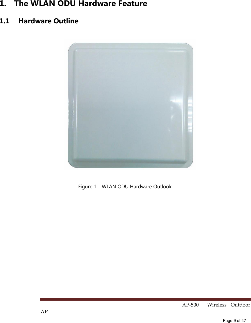  AP-500    Wireless  Outdoor AP   Page 9 of 47    1.  The WLAN ODU Hardware Feature 1.1  Hardware Outline  Figure 1    WLAN ODU Hardware Outlook 