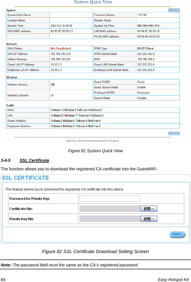 Figure 81 System Quick View   3-4-5  SSL Certificate The function allows you to download the registered CA certificate into the GuestWiFi. Figure 82 SSL Certificate Download Setting Screen Note: The password field must the same as the CA’s registered password. Easy Hotspot Kit 84