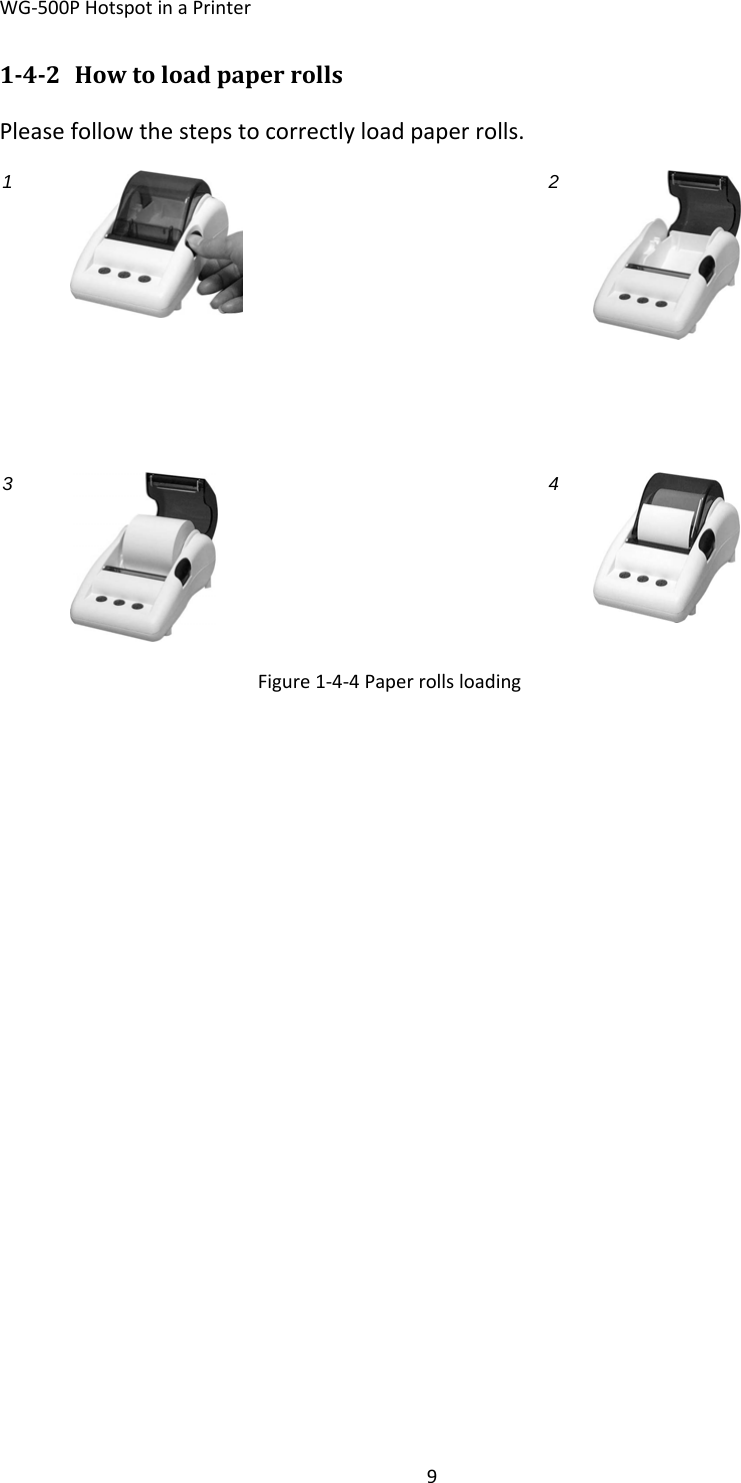 WG‐500PHotspotinaPrinter9142 HowtoloadpaperrollsPleasefollowthestepstocorrectlyloadpaperrolls.1  2  3 Figure1‐4‐4Paperrollsloading  4  