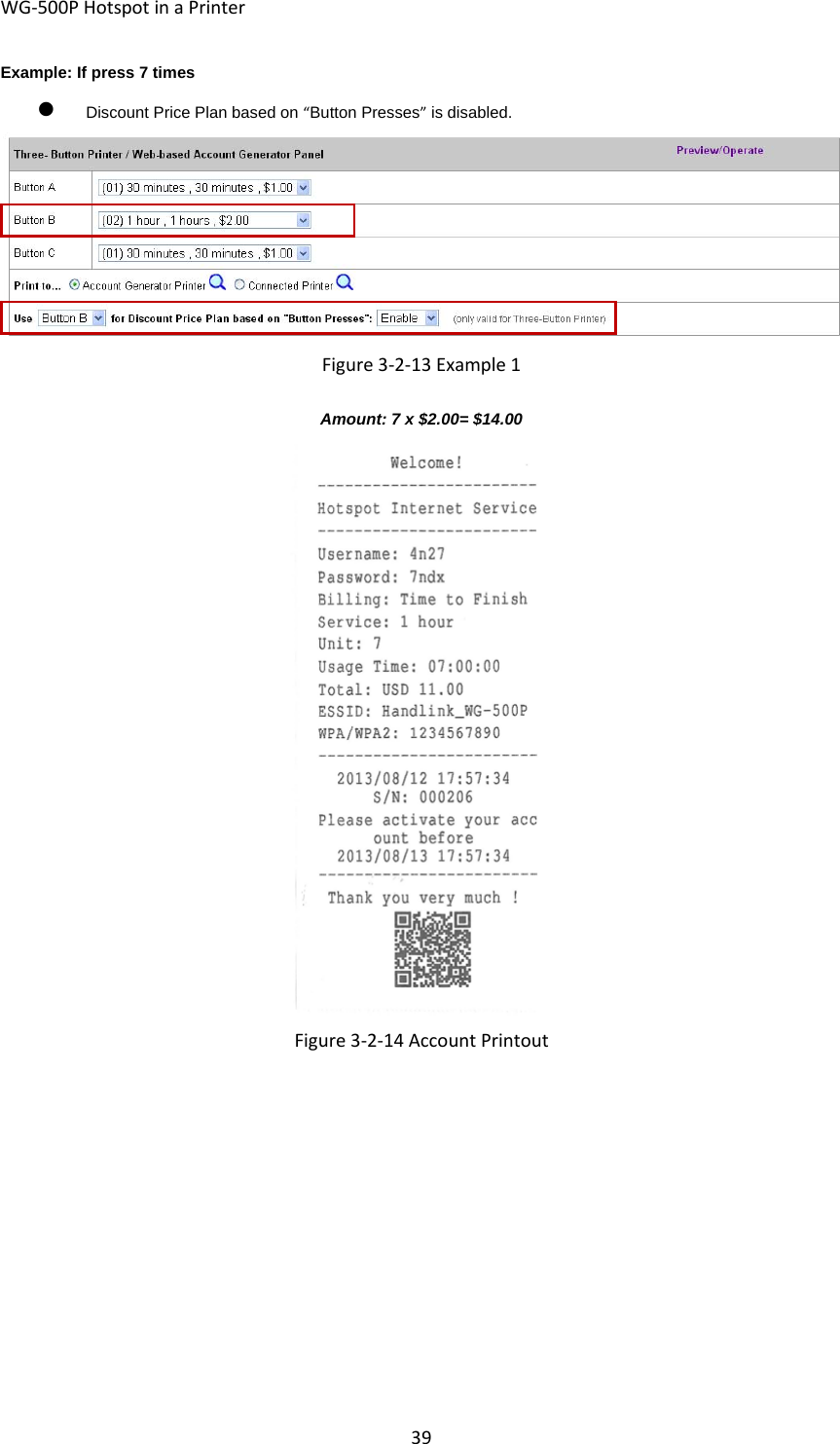 WG‐500PHotspotinaPrinter39Example: If press 7 times z Discount Price Plan based on “Button Presses” is disabled.Figure3‐2‐13Example1Amount: 7 x $2.00= $14.00Figure3‐2‐14AccountPrintout