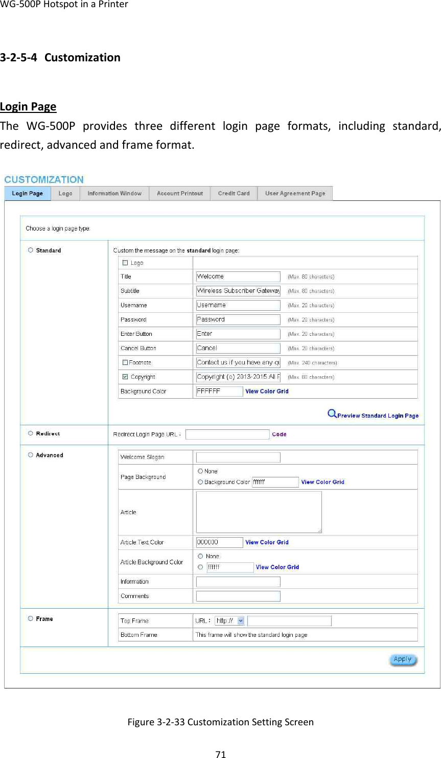 WG‐500PHotspotinaPrinter713‐2‐5‐4 CustomizationLoginPageTheWG‐500Pprovidesthreedifferentloginpageformats,includingstandard,redirect,advancedandframeformat.Figure3‐2‐33CustomizationSettingScreen