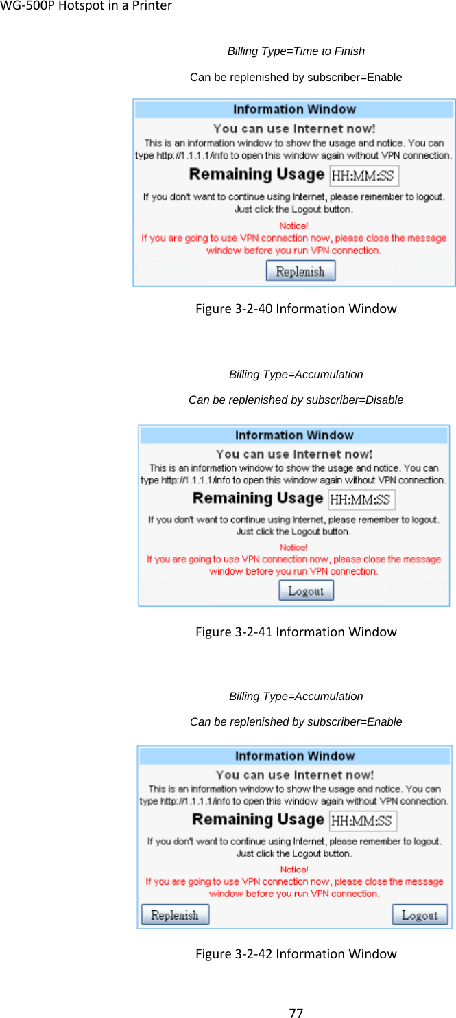 WG‐500PHotspotinaPrinter77Billing Type=Time to Finish Can be replenished by subscriber=Enable Figure3‐2‐40InformationWindow Billing Type=Accumulation Can be replenished by subscriber=Disable Figure3‐2‐41InformationWindowBilling Type=Accumulation Can be replenished by subscriber=Enable Figure3‐2‐42InformationWindow