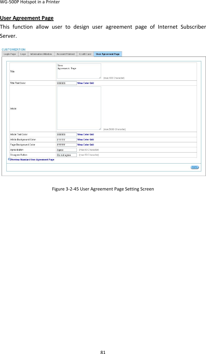 WG‐500PHotspotinaPrinter81UserAgreementPageThisfunctionallowusertodesignuseragreementpageofInternetSubscriberServer.Figure3‐2‐45UserAgreementPageSettingScreen