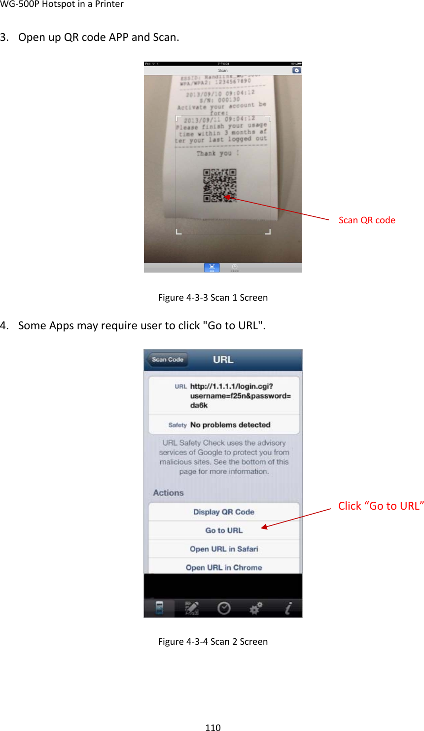 WG‐500PHotspotinaPrinter1103. OpenupQRcodeAPPandScan.Figure4‐3‐3Scan1Screen4. SomeAppsmayrequireusertoclick&quot;GotoURL&quot;.Figure4‐3‐4Scan2ScreenScanQRcodeClick“GotoURL”