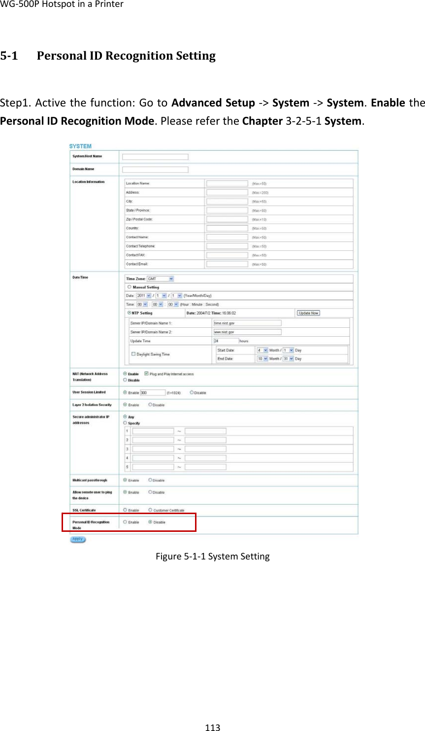 WG‐500PHotspotinaPrinter11351 PersonalIDRecognitionSettingStep1.Activethefunction:GotoAdvancedSetup‐&gt;System‐&gt;System.EnablethePersonalIDRecognitionMode.PleaserefertheChapter3‐2‐5‐1System.Figure5‐1‐1SystemSetting