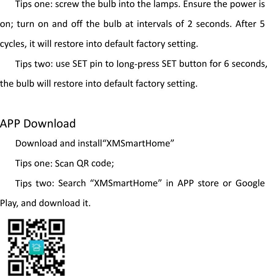 on;cyctheAPPlaTipson;turnoncles,itwTipstwebulbwiPPDowDownloTipsonTipstway,anddoe:screwnandoffillrestoreo:useSEillrestorewnloadoadandie:ScanQwo:SearcownloadthebulbffthebueintodeETpintoeintodenstall&ldquo;XMQRcode;ch&ldquo;XMSmit.bintothelbatinteefaultfaclong‐prefaultfactMSmartHmartHomelamps.ervalsoftorysettessSETbtorysettHome&rdquo;me&rdquo;inAEnsuretf2seconting.buttonfoing.APPstorehepowends.Afteor6seconeorGooeriser5nds,ogle