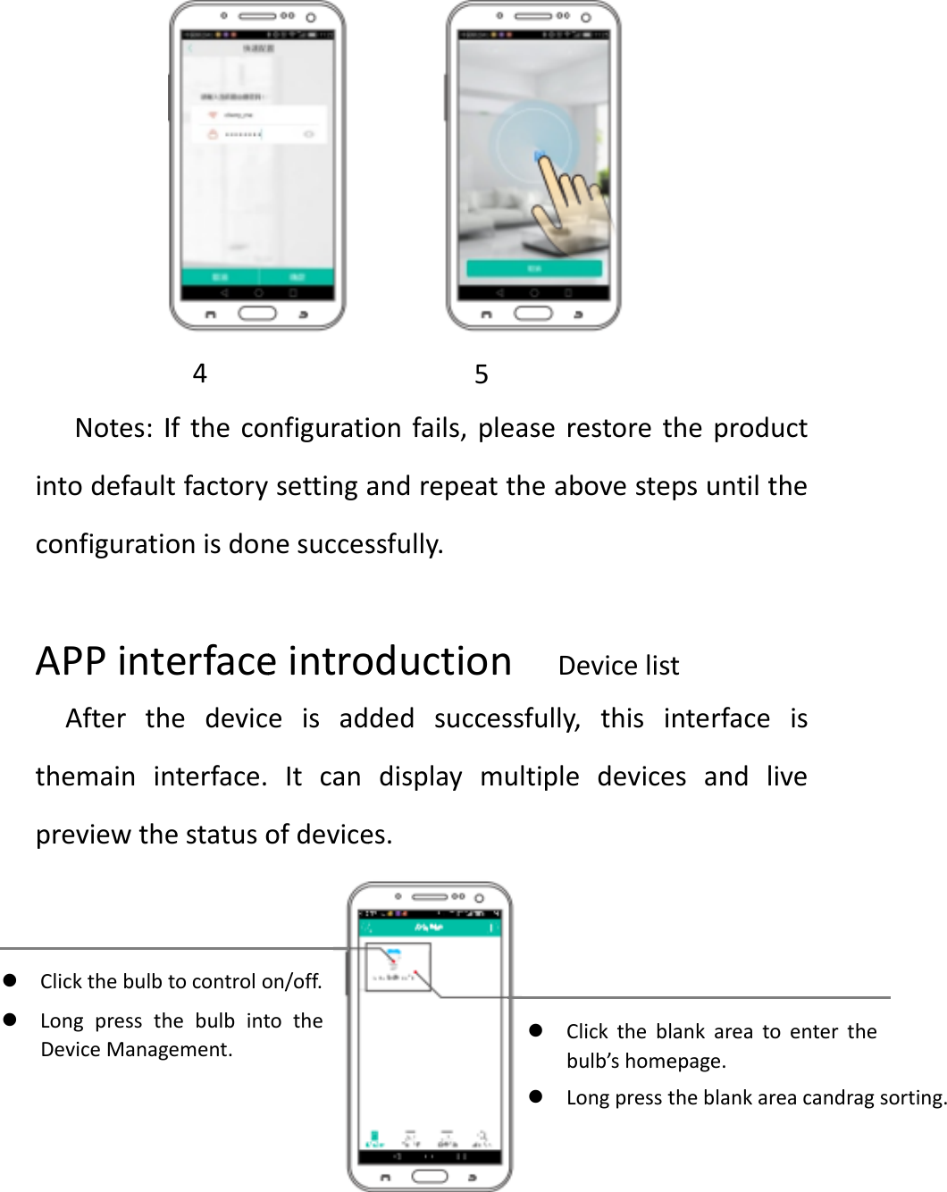 intconAPAthepre Clic LonDevNotes:IodefaultnfiguratioPPinteAfterthemainineviewtheckthebulbngpressthviceManagIfthecotfactoryonisdonerfacehedevicnterface.estatuso4tocontrolohebulbintgement.nfiguratisettinganesucceseintroeisadItcanofdeviceon/off.totheionfails,andrepessfully.oductiodedsucdisplayes.pleaseeattheaonDccessfullymultiple5 Cb restoretbovesteDevicelisy,thisiedeviceClickthebbulb&rsquo;shomeLongpressttheprodepsuntilstinterfaceesandlankareatepage.theblankaucttheeislivetoenterthereacandragegsorting.