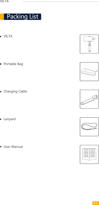 Packing ListVILTA VILTA Portable BagCharging CableLanyardUser Manual03