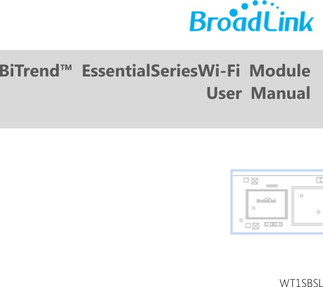               BiTrend&trade; EssentialSeriesWi-Fi Module User Manual  WT1SBSL         